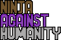 Ninja Against Humanity