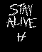 Stay alive |-/