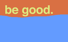 be good